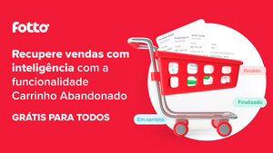 Fotto lança carrinho abandonado: recupere vendas com inteligência