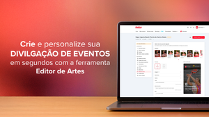 Crie e personalize sua divulgação de eventos em segundos com a ferramenta Editor de Artes.